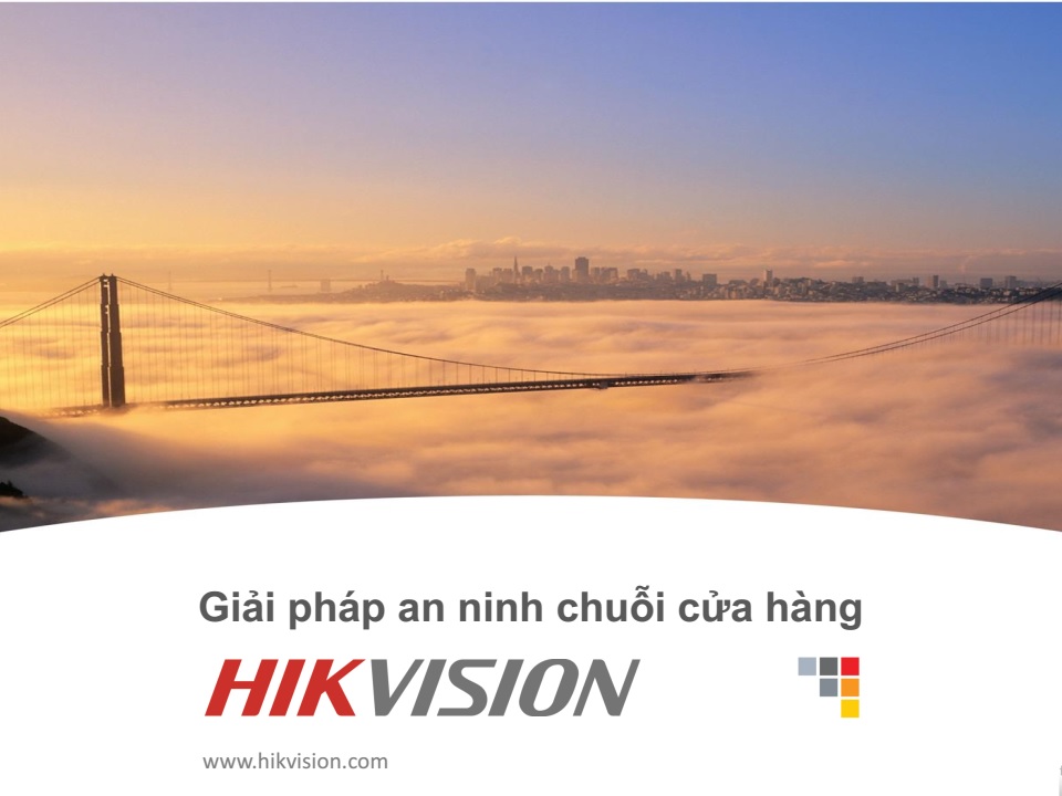 Giải pháp an ninh chuỗi cửa hàng từ HIKVISION Giải pháp an ninh chuỗi cửa hàng từ HIKVISION